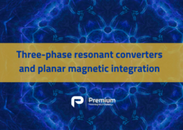 Three-phase resonant converters and planar magnetic integration